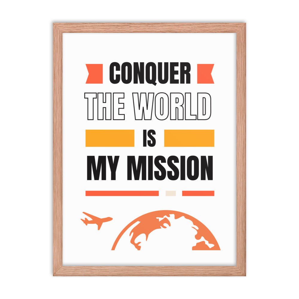 Framed poster Conquer The World Is My Mission
