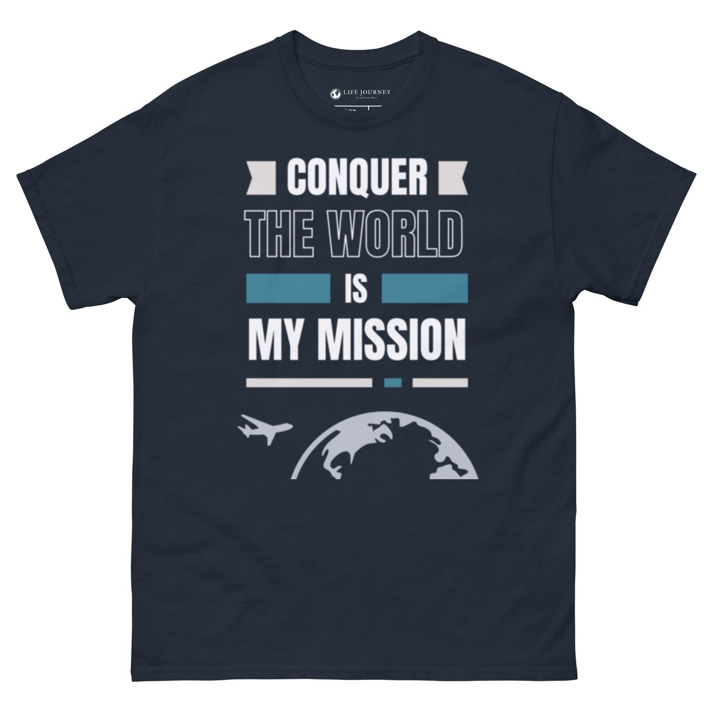 Men's classic tee Conquer The World Is My Mission