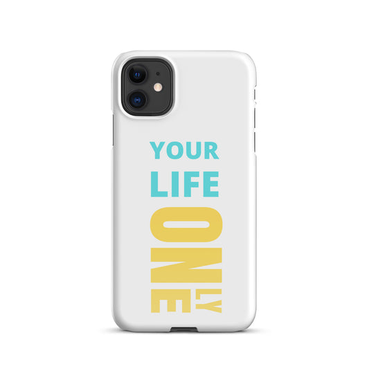 Snap case for iPhone® Your Life Only One