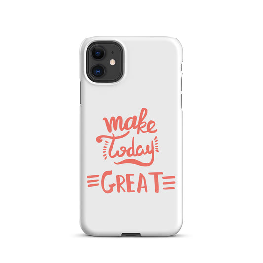 Snap case for iPhone® Make Today Great